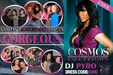 Gorgeous Part Deux FRIDAY 8/3 @Cosmos Uptown FREE!