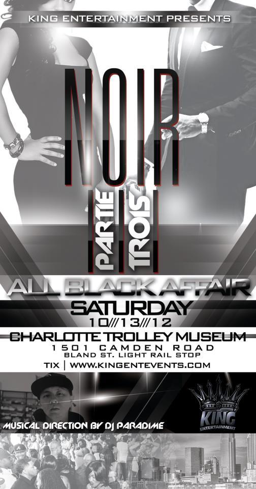 King Ent Presents NOIR III “All Black Affair” @ The Charlotte Trolley Museum Sat. 10.13