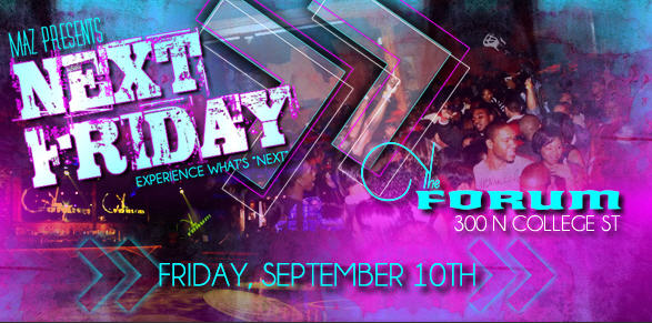 MAZ Ent Presents “NEXT” Friday Sept. 10th