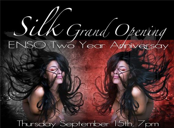 Silk Grand Opening & Enso’s 2nd Anniversary Sept 15th