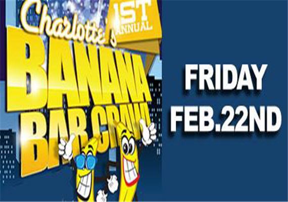 Charlotte’s 1st Annual Banana Bar Crawl – Feb 22nd